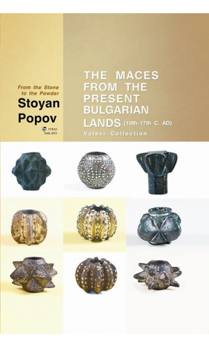 The Maces from the Present Bulgarian Lands (10th–17th c. AD)